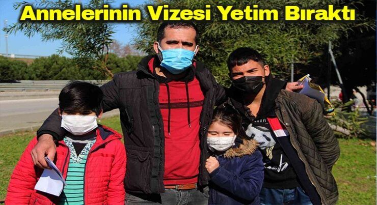 Vizesi doldu çocuklar yetim kaldı