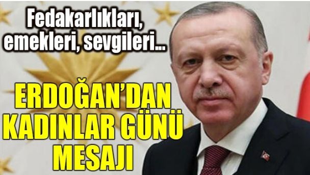 ERDOĞAN’DAN KADINLAR GÜNÜ MESAJI