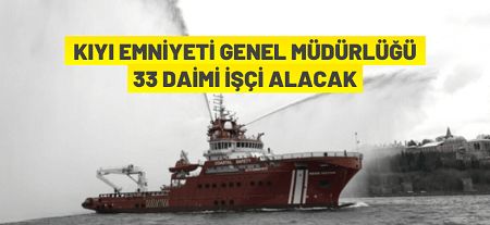 Kıyı Emniyeti Genel Müdürlüğü daimi işçi statüsünde personel alıyor