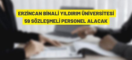 Erzincan Binali Yıldırım Üniversitesi Sözleşmeli Personel alacak