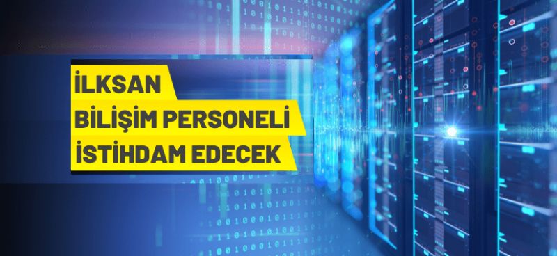 İLKSAN 3 Bilişim Personeli Alım Duyurusu
