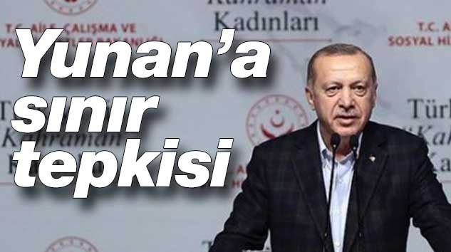 Cumhurbaşkanı Erdoğan’dan Yunanistan’a sınır tepkisi
