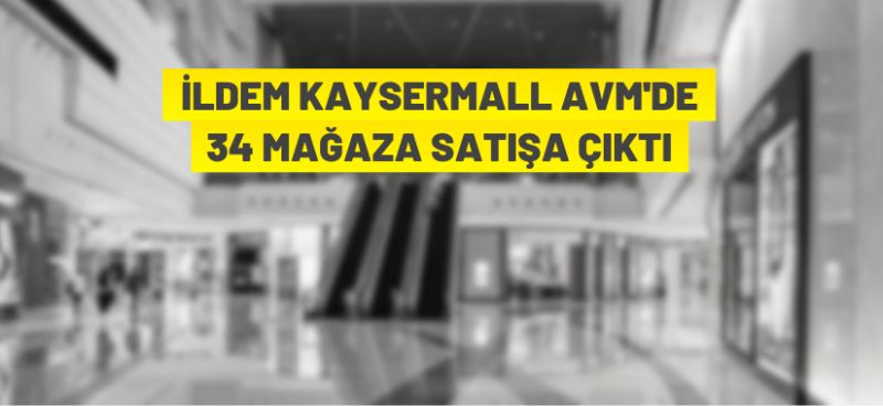 KAYSERMALL AVM’de 34 adet mağaza açık artırma ile satılacak