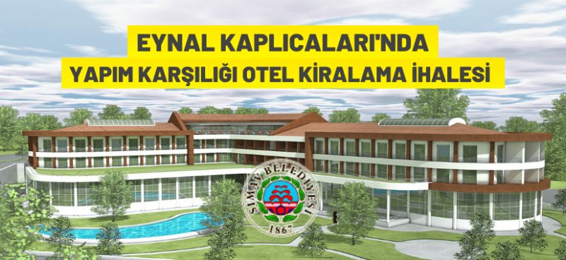 Simav Belediyesi’ne ait Eynal Kaplıcaları’nda otel yapımı ve işletilmesi ihalesi