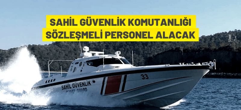 Sahil Güvenlik Komutanlığı Sözleşmeli Personel Alım Duyurusu