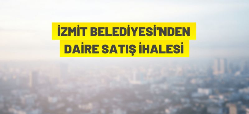 İzmit Belediyesi’ne ait 28 adet daire satışa çıktı
