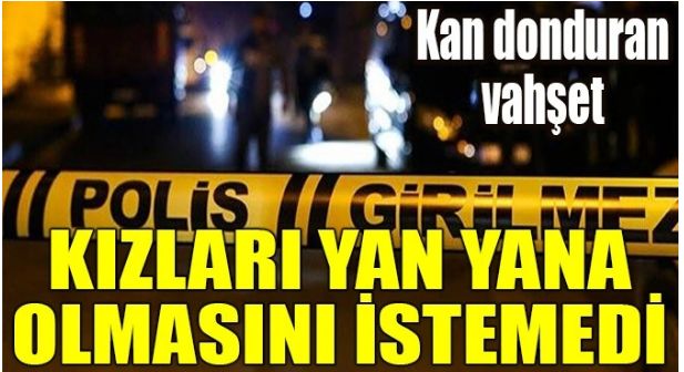 KIZLARI YAN YANA OLMASINI İSTEMEDİ