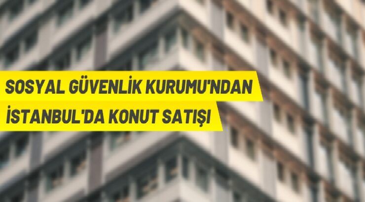 SGK’dan İstanbul Esenler’de konut satışı yapacak