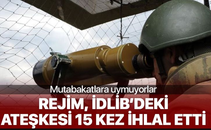 Rejim İdlib’deki ateşkesi 15 kez ihlal etti