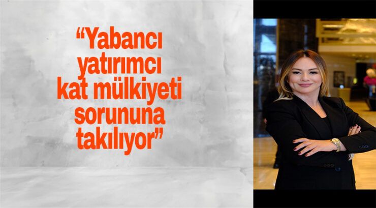 Yabancı yatırımcı  kat mülkiyeti sorununa takılıyor