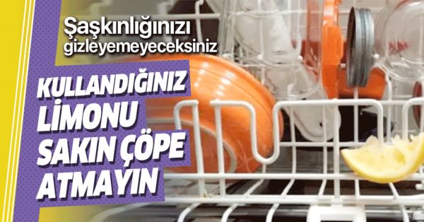 Bulaşık makinesinin içine limon kabuğu koyarsanız…