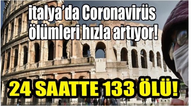 İTALYA’DA 24 SAATTE 133 KİŞİ HAYATINI KAYBETTİ