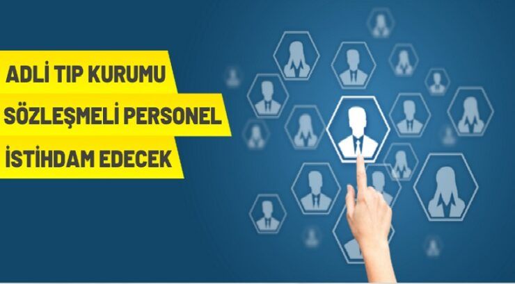 Adli Tıp Kurumu Başkanlığı 124 Sözleşmeli Personel alacak