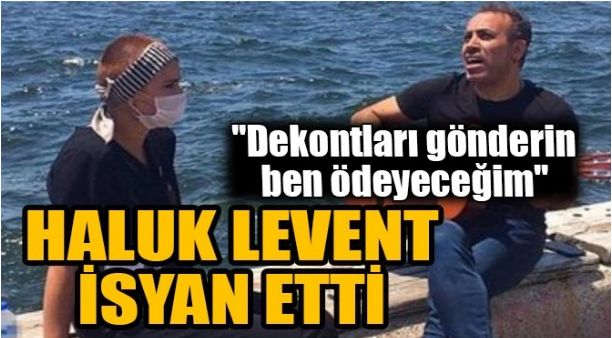 HALUK LEVENT İSYAN ETTİ!