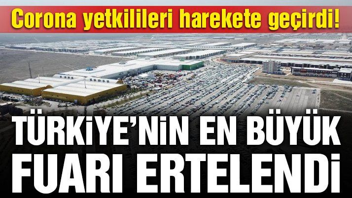 Türkiye’nin en büyük fuarı ertelendi