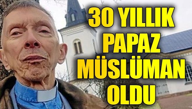 Papaz Müslüman oldu!