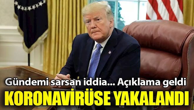 Trump koronavirüse mi yakalandı?