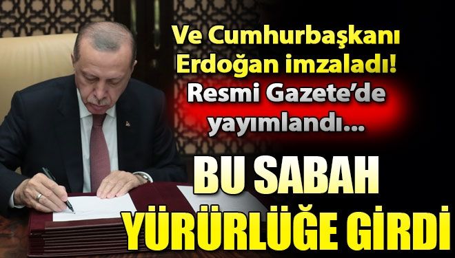 Cumhurbaşkanı Erdoğan imzaladı! Resmi Gazete’de yayımlandı
