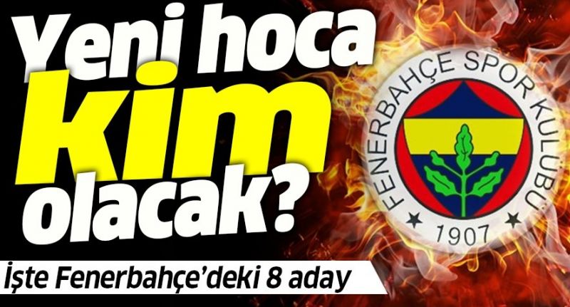 Yeni hoca kim olacak? İşte o adaylar…