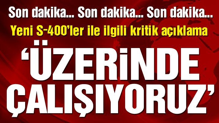 Rusya’dan Flaş S-400 Açıklaması