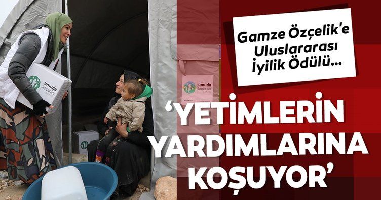 Gamze Özçelik’e Uluslararası İyilik Ödülü!