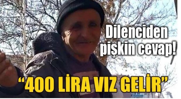 DİLENCİDEN PİŞKİN CEVAP!