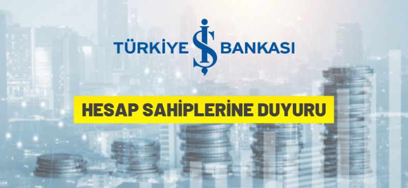 Türkiye İş Bankası A.Ş.’den hesap sahiplerine duyuru