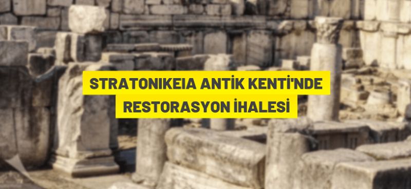 Stratonikeia Antik Kenti’ndeki restorasyon ihalesi