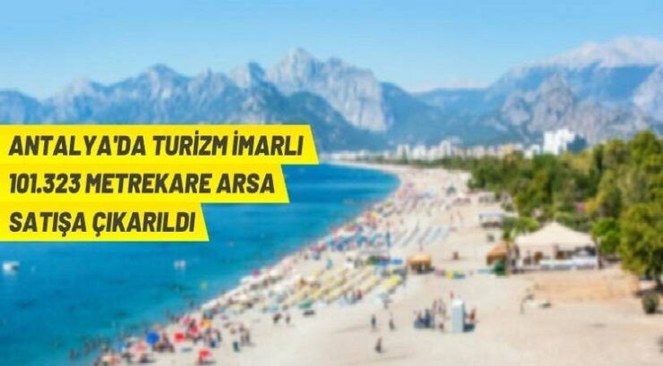 Antalya’da turizm imarlı arsa satışa çıkarıldı