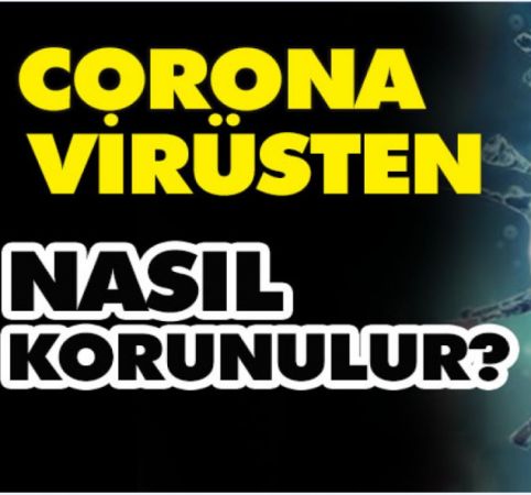 KORONA VİRÜSTEN NASIL KORUNULUR?