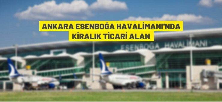 Ankara Esenboğa Havalimanı’nda kiralama ihalesi