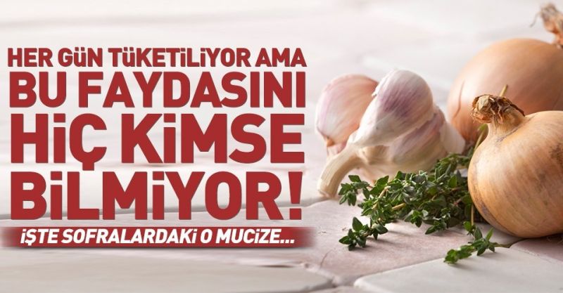Soğan ve sarımsağın mucizesi!