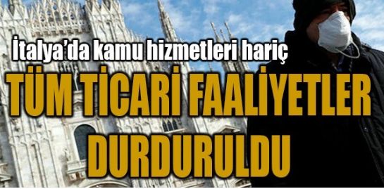 TÜM TİCARİ FAALİYETLER DURDURULDU
