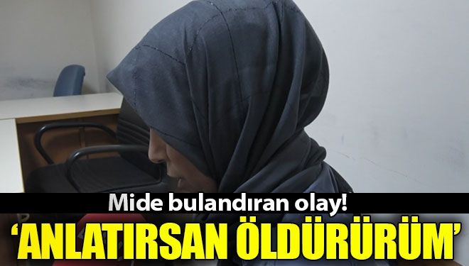 Dayısı tarafından istismara uğradı