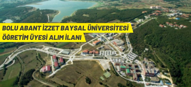 Bolu Abant İzzet Baysal Üniversitesi Öğretim Üyesi alıyor