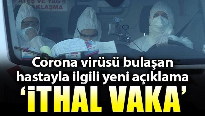 Virüslü hastayla ilgili yeni açıklama!