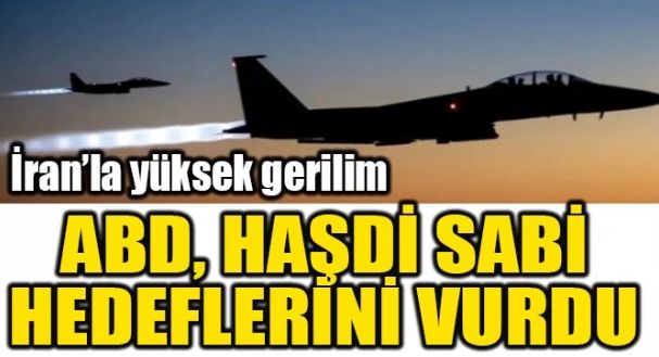 ABD, HAŞDİ SABİ HEDEFLERİNİ VURDU