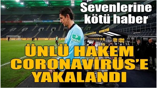 ÜNLÜ HAKEM CORONAVİRÜS’E YAKALANDI