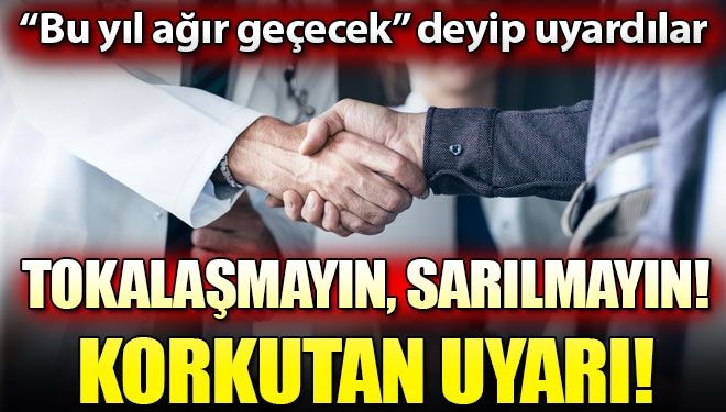 Uzmanlardan korkutan uyarı: Tokalaşmayın, öpüşmeyin!