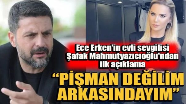 ECE ERKEN’İN EVLİ SEVGİLİSİNDEN AÇIKLAMA