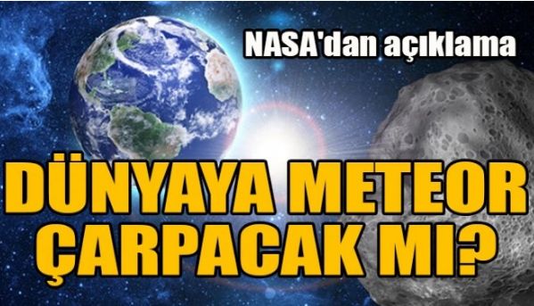 DÜNYAYA METEOR ÇARPACAK MI?