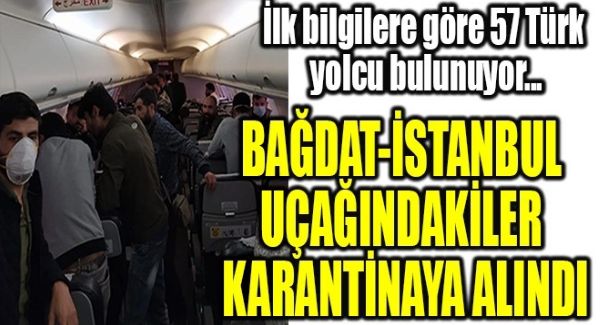 BAĞDAT-İSTANBUL UÇAĞINDAKİLER KARANTİNAYA ALINDI!