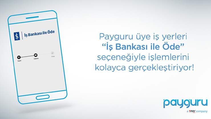 Payguru, “İş Bankası ile Öde”yen kullanıcıları hızlandırıyor