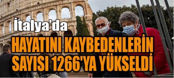 İTALYA’DA ÖLÜ SAYISI 1266’YA YÜKSELDİ