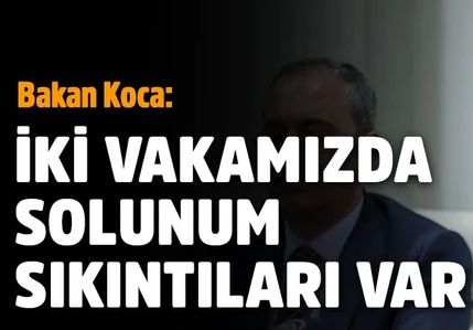 İki vakamızda solunum sıkıntıları var