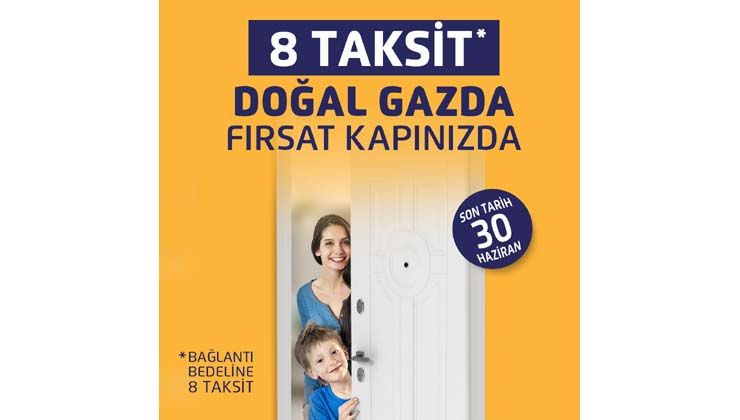 Enerya’dan doğal gazda 8 taksit fırsatı kapınızda