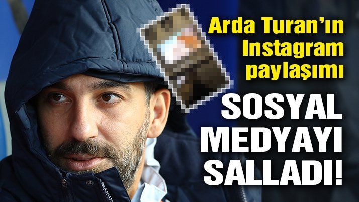 Arda Turan’dan sosyal medyayı sallayan paylaşım!