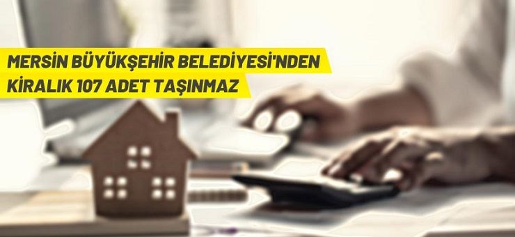 Mersin Büyükşehir Belediyesi’nden taşınmaz kiralama ilanı