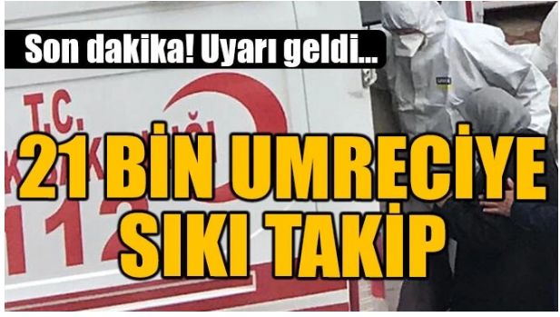 21 BİN UMRECİYE SIKI TAKİP!