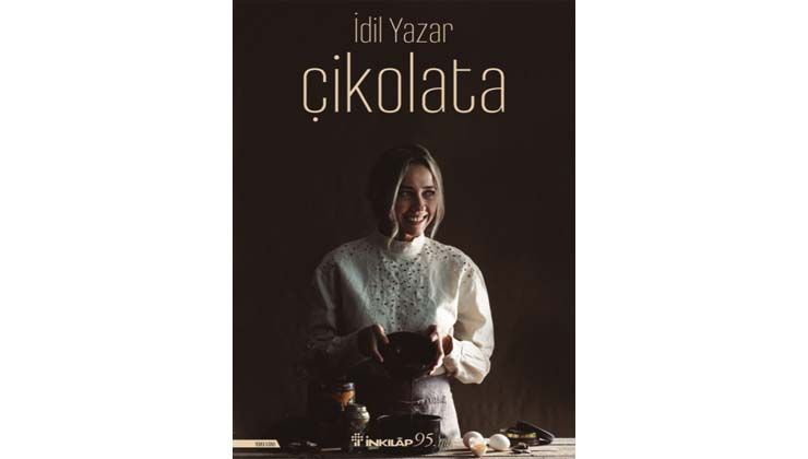 İdil Yazar’ın “Çikolata” adlı eseri İnkılâp Kitabevi imzasıyla raflarda